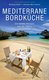 Buchcover zu mediterrane-bordkueche-die-besten-rezepte-aus-der-pantry